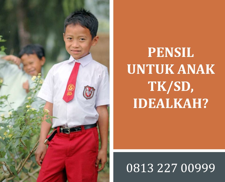 Pensil untuk Anak TK/SD, Idealkah?